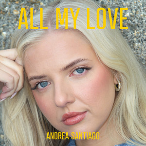 All My Love by Andrea Santiago