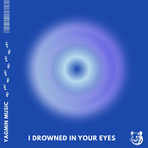I drowned in your eyes by YAGMIN MUSIC