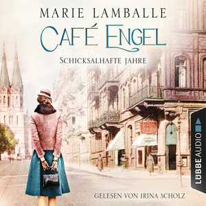 Schicksalhafte Jahre [Café Engel, Teil 2 (Gekürzt)]