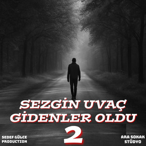 Sezgin Uvaç - Gidenler Oldu 2 (feat. Sedef Gülce Production)