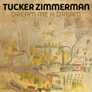 Dream Me A Dream by Tucker Zimmerman