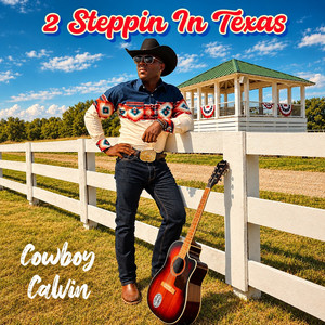 2 Steppin in Texas by Cowboy Calvin