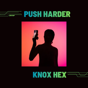Push Harder by KNOX HEX