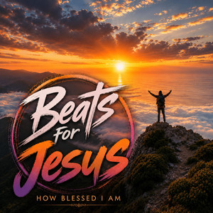 How Blessed I Am by Beats For Jesus