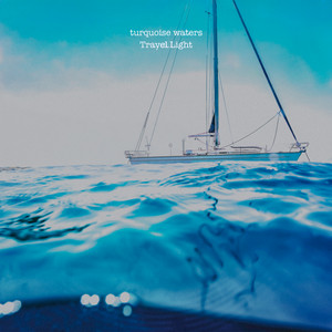 Travel Light by turquoise waters