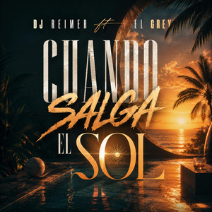 Cuando Salga El Sol - R Sesion 10 by Dj Reimer, El Grey