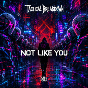 NOT LIKE YOU by Tactical Breakdown