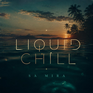 Liquid Chill by Sa Mira