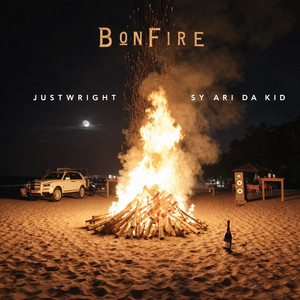 Bonfire by Justwright, Sy Ari Da Kid