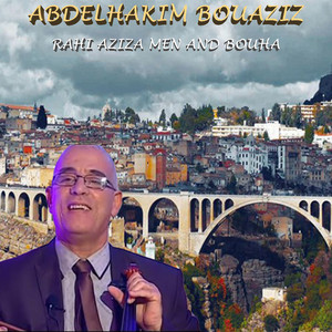 Abdelhakim Bouaziz - Rahi aziza men and bouha