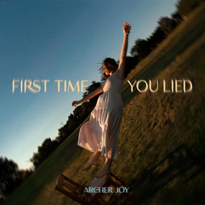 First Time You Lied by Archer Joy