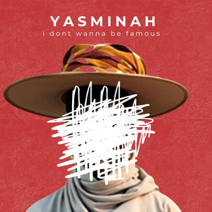 i dont wanna be famous by YASMINAH