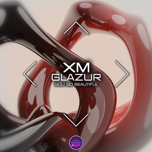 You So Beautiful by XM, Glazur