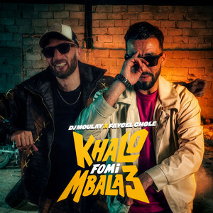 DJ Moulay - Khalo Fomi Mbala3 (feat. Faycel Cholé)