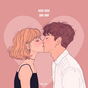 Kiss Kiss Shy Shy by 李要红RedLi