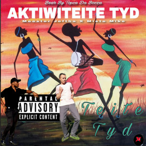 Miste Mike - Meester Jeftha AKTIWITEITE TYD Teite Tyd (feat. Topza Da Bozza & Joey-Mike Miste Mike)