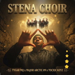 Stena Choir by TYGAR MQ, Major Arctic 09, Tocxic KeyZ