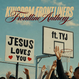 FRONTLINE ANTHEM by KINGDOM FRONT-LINERS, TYJ, HK, Jeremiah 1:5, 7Scripture, HOLYMACK!