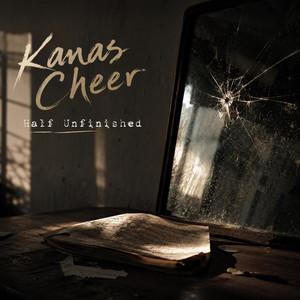 Half Unfinished by Kanas Cheer