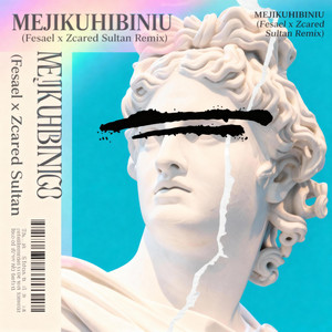Mejikuhibiniu (Fesael x Zcared Sultan Remix)