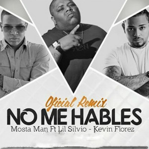 No Me Hables - Official Remix by Mosta Man, Kevin Florez, Lil Silvio
