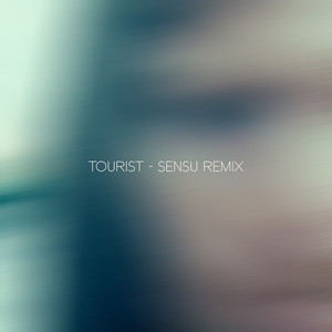 Tourist - Sensu Remix by Fractures, Sensu