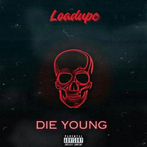 Die young by Loadupc