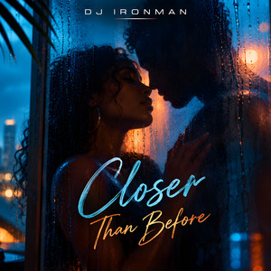 Closer Than Before by DJ Ironman
