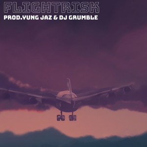 Flightrisk by Yung Jaz, DJ Grumble