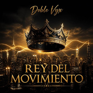 REY DEL MOVIMIENTO by Doble Vyx