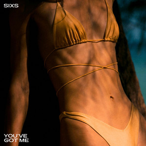 You've Got Me by Sixs