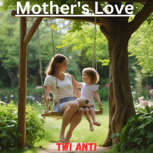 Twi Anti - Mother's Love