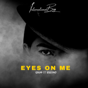 Eyes on Me (Sound It Sessions) by Internationalboy