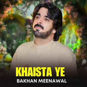 Bakhan Meenawal - Khaista Ye