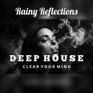 Rainy Reflections — Deep House by The top Deep