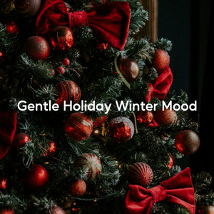 Gentle Holiday Winter Mood (Christmas Edition)
