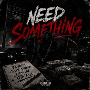NEED SOMETHING by Stunna Hannlin, TopRankChucc, OTMTC2