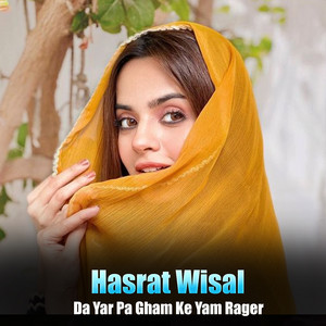 Hasrat Wisal - Da Yar Pa Gham Ke Yam Rager