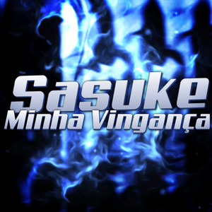 Sasuke: Minha Vingança by Dya Rapper