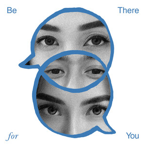 Be There for You
