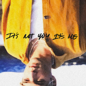 It’s Not You It’s Me by EBEN