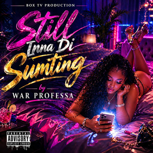 Mi Still Inna Di Sumting by War Professa