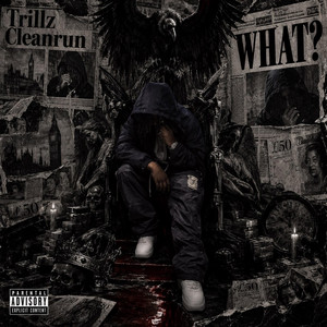WHAT? by Trillz Cleanrun