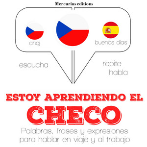 Estoy Aprendiendo el Checo (Escucha, Repite, Habla : Curso de Idiomas)
