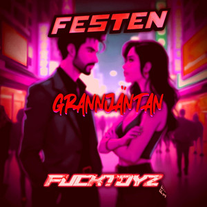 Fucktoyz, GRANNJÄNTAN & FESTEN - F******Z (SLOMO)