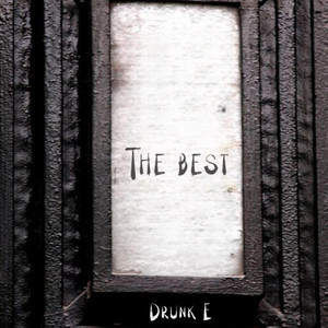 The Best by Drunk E