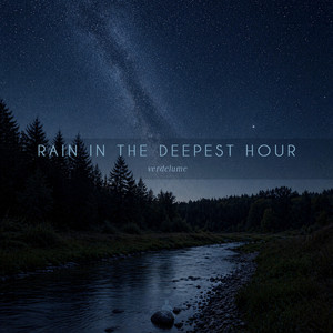 Rain In The Deepest Hour by Verdelume