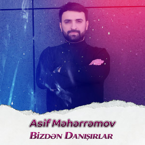 Asif Məhərrəmov - Bizdən Danışırlar