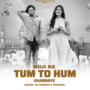 Milo Na Tum To Hum Ghabraye by Hr Vaibhaw
