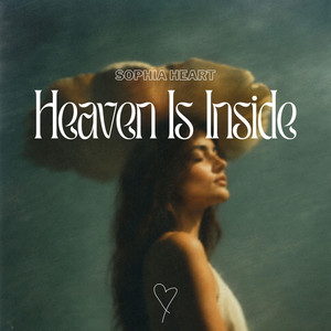 Heaven Is Inside by Sophia Heart